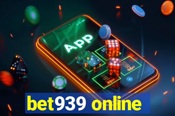 bet939 online